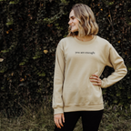 You Are Enough; Crew Neck Sweatshirt